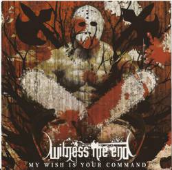 Witness The End : My Wish Is Your Command